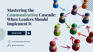 Mastering the Communication Cascade When Leaders Should Implement It