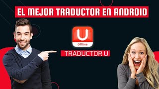 El mejor traductor para android (Traductor U)