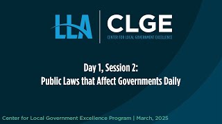 CLGE March 2025 Day 1, Session 2: Public Laws that Affect Governments Daily