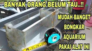 CARA TERBARU MEMBONGKAR KACA  AQUARIUM DENGAN CEPAT DAN MUDAH