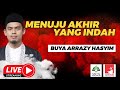 🔴[LIVE DELAY] MENUJU AKHIR YANG INDAH - BUYA DR. ARRAZY HASYIM, MA