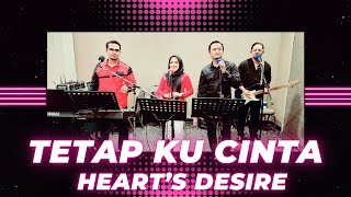 Heart's Desire ~ Tetap Ku Cinta