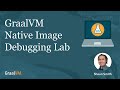 GraalVM Native Image Debugging Lab