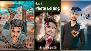 Sad Photo Editing / Broken heart Photo Editing / Fake Love Photo Editing / Picsart New Photo Editing