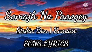 Samajh Na Paaogey lyrics | stebin ben | kumaar | new hindi songs | new romantic songs | newhitsongs
