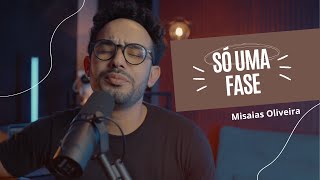 Só Uma Fase / Misaias Oliveira / Cover, Jéssica Augusto