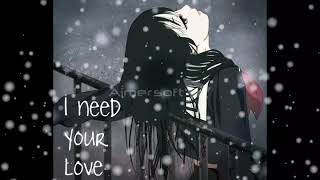 I need your love...