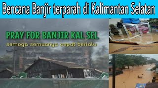 Bencana banjir terparah di Kalimantan Selatan || Pray for Kalsel