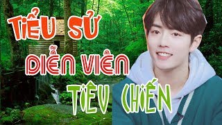 Tiểu sử diễn viên TIÊU CHIẾN - SAO HOA NGỮ