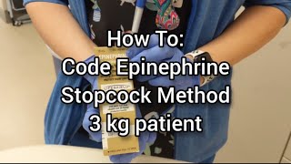 Code Drugs: Code Epinephrine (0.1mg/mL) stopcock method