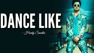 ( LYRICS ) : Dance Like - Hardy Sandhu | Jaani  |  latest song lyrics