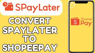 How To Convert Spaylater To Shopeepay - ( FULL GUIDE)