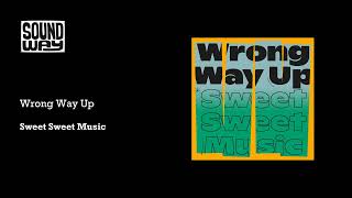 Wrong Way Up - Sweet Sweet Music