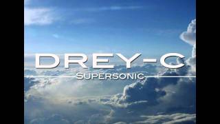 Drey-C - SuperSonic (Listen to in HD)