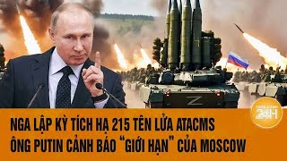 Thời sự quốc tế: Nga lập kỳ tích hạ 215 tên lửa ATACMS,ông Putin cảnh báo “giới hạn” của Moscow