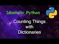 Idiomatic Python: Counting Things with Dictionaries