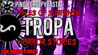 Tropa Horror Stories | Tales Of Suspense | Pinoy Creepypasta