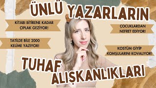 Ünlü Yazarların Tuhaf Alışkanlıkları!