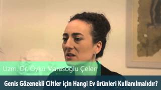 Dr.Öykü Maraşoğlu Çelen - Geniş Gözenekli Ciltler İçin Hangi Ev Ürünü Kullanılmalıdır ?