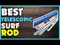 ✔️Top 5 Best Telescopic Surf Rod | Best Telescopic Surf Rod Review