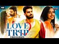 LOVE TRIP - Blockbuster Hindi Dubbed Full Romantic Movie | Kartikeya G, Simrat Kaur | South Movie