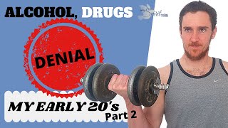 My story of Drug Addiction and Alcoholism - I was in DENIAL! (early to mid twenties pt.2)