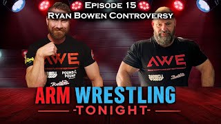 Arm Wrestling Tonight! Episode 15 Ryan Bowen Weight Controversy