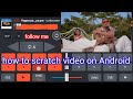 how to scratch video using your phone 📱