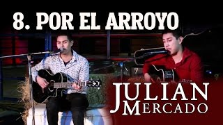 8. Por El Arroyo - Julian Mercado [En Vivo Desde Culiacan 2015 con Tololoche]