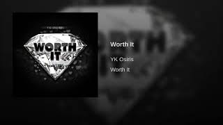Featured image of post Worth It Lyrics Yk Osiris : I would give you the world, nah, nah, nah you just gotta be worth it, yeah, yeah, yeah, yeah i woul.