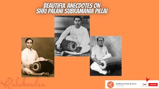 Beautiful Anecdotes on Shri Palani Subramaniya Pillai - The Pole Star of the Laya Universe