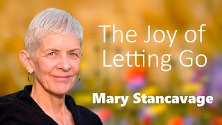 Mary Stancavage – The Joy of Letting Go