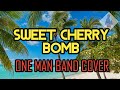 SWEET CHERRY BOMB - NUFF SEDD | ONE MAN BAND COVER