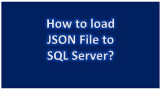 How to load JSON file to SQL Server?