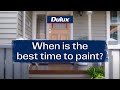 When is the best time to paint? | Weather tips | Dulux