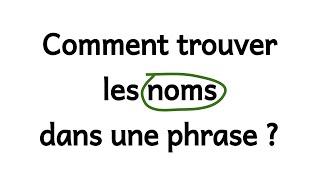 Comment trouver les noms dans une phrase ?