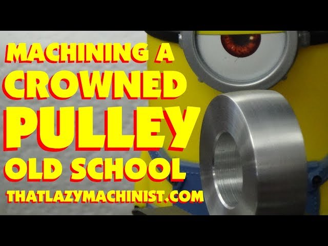 Machining Crowned Pulleys Or Any Contoured Surface 57 Off
