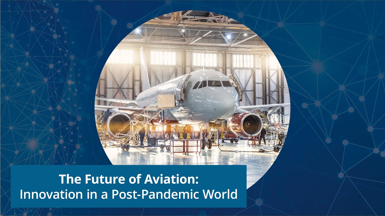 The Future Of Aviation: Innovation In A Post-Pandemic World - YouTube