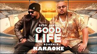 Good Life (Lyrics + Karaoke) | Deep Jandu Feat. Bohemia | Sukh Sanghera | Latest Punjabi Songs 2018