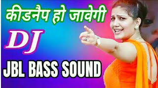 Kidnap Ho Javegi Dj Song, Remix,Dj Budharam Choudhary, Sapna Dance Haryanvi Dj Song 2019