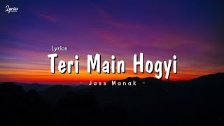 Jass Manak  - Teri Main Hogayi  Song Lyrics  (Lyrics)