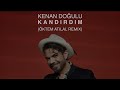 kenan doğulu kandırdım Öktem atılal remix