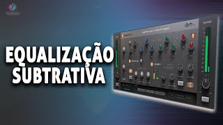 Corrigindo a Mixagem com a Equalização Subtrativa