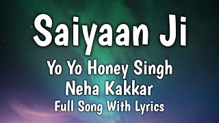Saiyaan Ji (Lyrics)  Yo Yo Honey Singh & Neha Kakkar Full Song