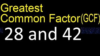 GCF 28 and 42 . greatest common factor . GCF(28 , 42) , How to Find GCF