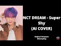 NCT DREAM - Super Shy (AI COVER) (Original: NewJeans)