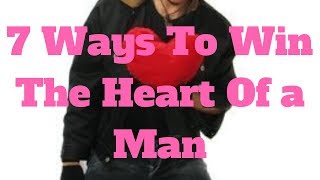 7 Ways To Win The Heart Of a Man