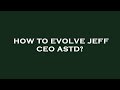 How to evolve jeff ceo astd?