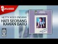 Hetty Koes Endang - Hati Seorang Kawan Baru (Official Karaoke Video)