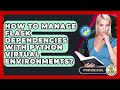 How To Manage Flask Dependencies With Python Virtual Environments? - Python Code School